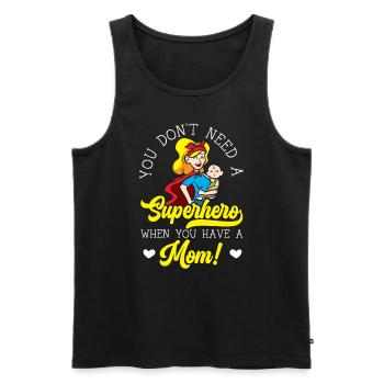 Du brauchst keinen Superhelden, wenn du eine Mutter hast - Männer Premium Bio Tank Top - Schwarz - Vorne - Michal (187cm)