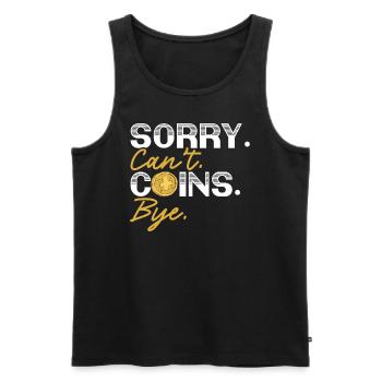 Sorry Can't Coins Bye Coin Collector Numismatiker - Männer Premium Bio Tank Top - Schwarz - Vorne - Michal (187cm)