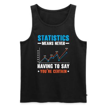 Statistics Means Never Having To Say Youre Certain - Men's Premium Organic Tank Top - black - Front - Michal (187cm)