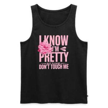 I Know Im Pretty But Please Do Not Touch Me Frauen - Männer Premium Bio Tank Top - Schwarz - Vorne - Michal (187cm)