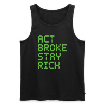 Act Broke Stay Rich Minimalist Frugalist Reich - Men's Premium Organic Tank Top - black - Front - AI Model Male 178 light (178cm)