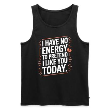 I Have No Energy To Pretend I Like You Today Office - Men's Premium Organic Tank Top - black - Front - AI Model Male 178 light (178cm)