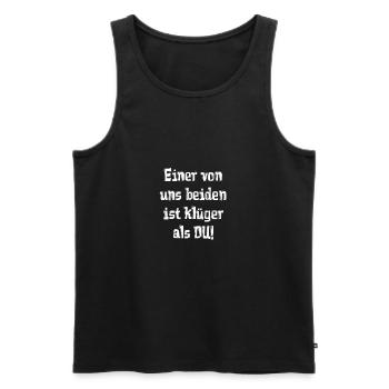 Einer von uns beiden ist klüger als DU! - Männer Premium Bio Tank Top - Schwarz - Vorne - Michal (187cm)