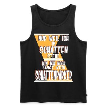 Nur weil ich im Schatten stehe, Schattenparker - Männer Premium Bio Tank Top - Schwarz - Vorne - Michal (187cm)