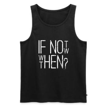 coller Spruch If Not Now, When Then? Mode Design - Männer Premium Bio Tank Top - Schwarz - Vorne - AI Model Male 178 light (178cm)