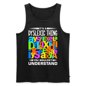 Dyslexia Dyslexia Dyslexia Dyslexic - Men's Premium Organic Tank Top - black - Front - AI Model Male 178 light (178cm)