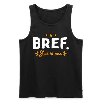 Bref J'Ai 10 Ans Cadeau d'anniversaire - Débardeur bio Premium Homme - noir - Devant - Michal (187cm)