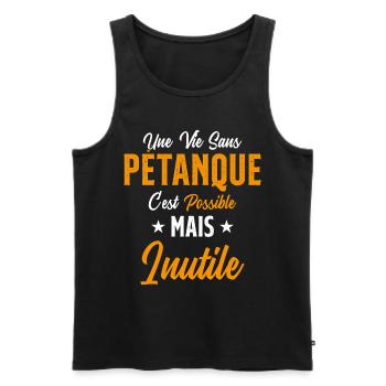 Une vie sans Pétanque Humour Cadeau - Débardeur bio Premium Homme - noir - Devant - Michal (187cm)