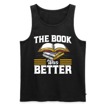The book was better read book gift - Men's Premium Organic Tank Top - black - Front - Michal (187cm)