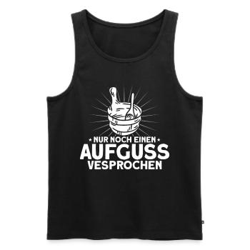 Sauna Nur Noch Einen Aufguss Vesprochen Geschenk - Männer Premium Bio Tank Top - Schwarz - Vorne - Michal (187cm)