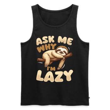 Funny Lazy Sloth Ask Me Why Im Lazy - Männer Premium Bio Tank Top - Schwarz - Vorne - AI Model Male 178 light (178cm)