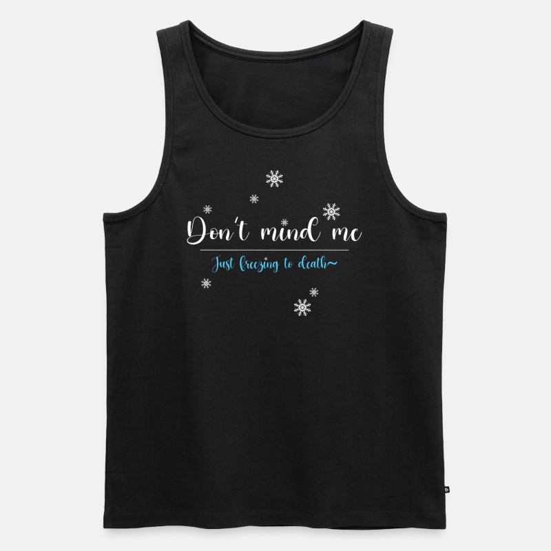 Don't mind me, just freezing - Männer Premium Bio Tank Top - Schwarz