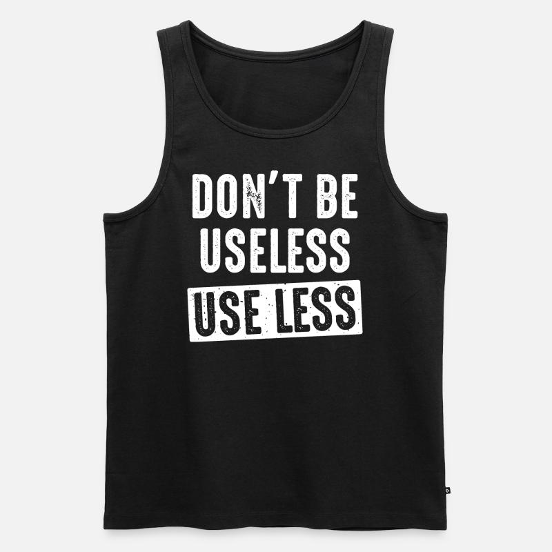 don't be useless, use less - Männer Premium Bio Tank Top - Schwarz