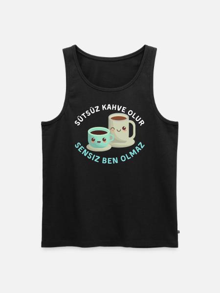 Sütsüz kahve olur, sensiz ben olmaz/love saying - Men's Premium Organic Tank Top - black