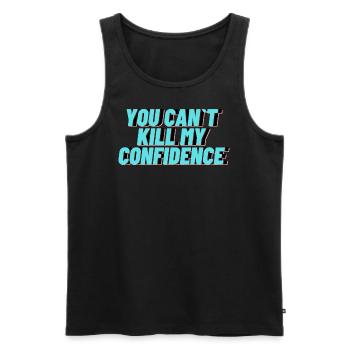 YOU CAN T KILL MY CONFIDENCE - Männer Premium Bio Tank Top - Schwarz - Vorne - Michal (187cm)