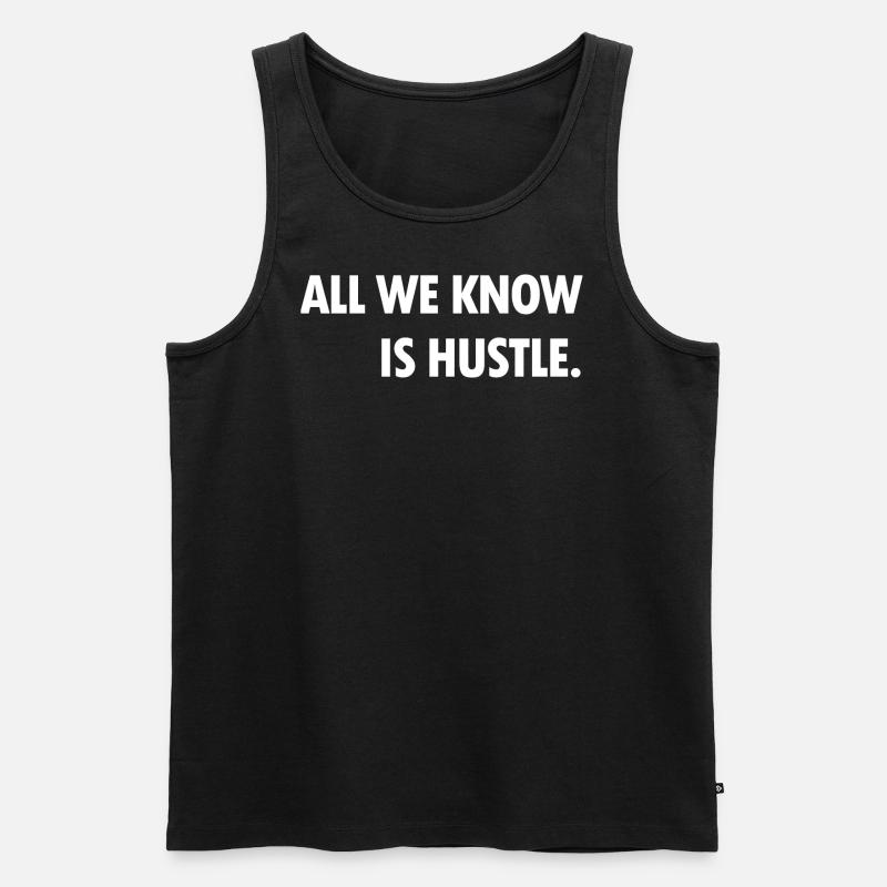 all we know is hustle - Männer Premium Bio Tank Top - Schwarz