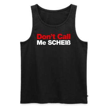 Don't Call Me Scheiß - Männer Premium Bio Tank Top - Schwarz - Vorne - Michal (187cm)