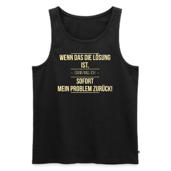 Wenn das die Lösung ist - Männer Premium Bio Tank Top - Schwarz - Vorne - Michal (187cm)