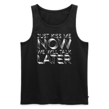 Just Kiss Me Now We Will Talk Later - Men's Premium Organic Tank Top - black - Front - Michal (187cm)
