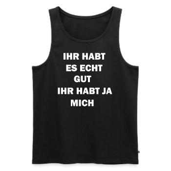 IHR HABT ES ECHT GUT IHR HABT JA MICH - Männer Premium Bio Tank Top - Schwarz - Vorne - AI Model Male 178 light (178cm)