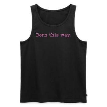 BORN THIS WAY - Sei einfach DU selbst und lebe es! - Männer Premium Bio Tank Top - Schwarz - Vorne - Michal (187cm)