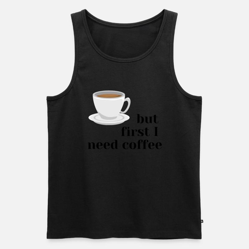 but first I need coffee - Männer Premium Bio Tank Top - Schwarz