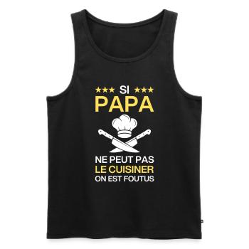 Si Papa ne peut pas le cuisiner cadeau humour - Débardeur bio Premium Homme - noir - Devant - Michal (187cm)