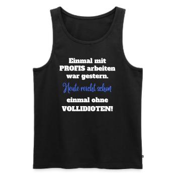 Einmal mit Profis arbeiten - Männer Premium Bio Tank Top - Schwarz - Vorne - Michal (187cm)