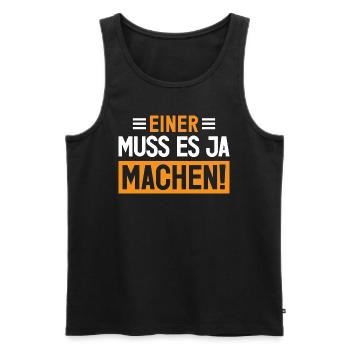 Einer muss es ja machen! - Männer Premium Bio Tank Top - Schwarz - Vorne - AI Model Male 178 light (178cm)