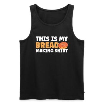 Bread Baking Gift Bakery Quote Baker - Men's Premium Organic Tank Top - black - Front - AI Model Male 178 light (178cm)