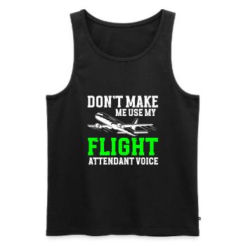 Don't Make Me Use My Flight Attendant Voice - Männer Premium Bio Tank Top - Schwarz - Vorne - Michal (187cm)