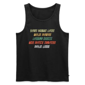 JONE WASTE YORE TOYE MONME YORALL REDIII THE VOICE - Männer Premium Bio Tank Top - Schwarz - Vorne - Michal (187cm)