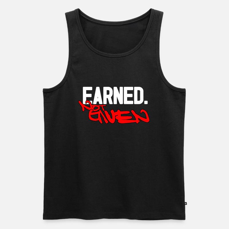 Earned not given - Männer Premium Bio Tank Top - Schwarz