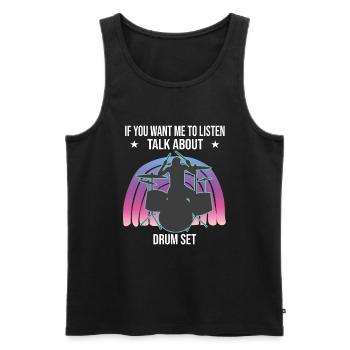 If You Want Me To Listen Talk About Drum Set - Men's Premium Organic Tank Top - black - Front - Michal (187cm)