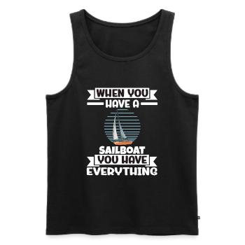 When You Have A Sailboat You Have Everything - Männer Premium Bio Tank Top - Schwarz - Vorne - Michal (187cm)