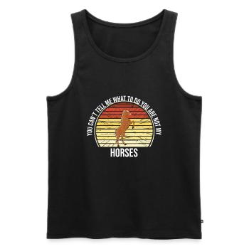 You Can't Tell Me What To Do You Are Not My Horses - Männer Premium Bio Tank Top - Schwarz - Vorne - Michal (187cm)
