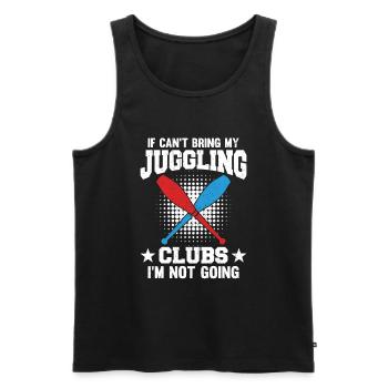 If I Can't Bring My Juggling Clubs I'm Not Going - Männer Premium Bio Tank Top - Schwarz - Vorne - AI Model Male 178 light (178cm)