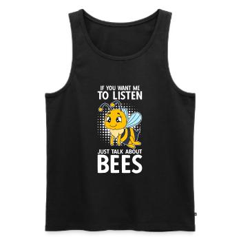 If You Want Me To Listen Just Talk About Bees - Männer Premium Bio Tank Top - Schwarz - Vorne - Michal (187cm)