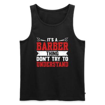 It's A Barber Thing, Don't Try To Understand - Männer Premium Bio Tank Top - Schwarz - Vorne - AI Model Male 178 light (178cm)