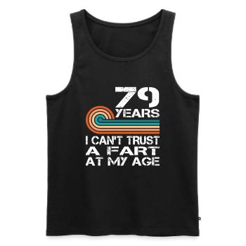 I Can't Trust A Fart At My Age 79 Birthday - Men's Premium Organic Tank Top - black - Front - Michal (187cm)
