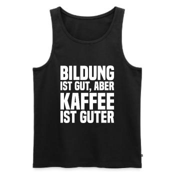 Bildung Ist Gut, Aber Kaffee Ist Guter - Lustig - Männer Premium Bio Tank Top - Schwarz - Vorne - Michal (187cm)