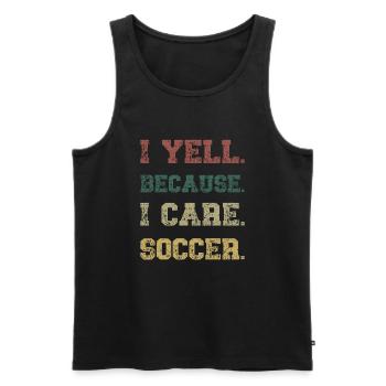 I Yell Because I Care Soccer - Men's Premium Organic Tank Top - black - Front - AI Model Male 178 light (178cm)