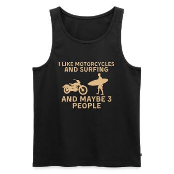 I Like Motorcycles And Surfing And Maybe 3 People - Männer Premium Bio Tank Top - Schwarz - Vorne - Michal (187cm)