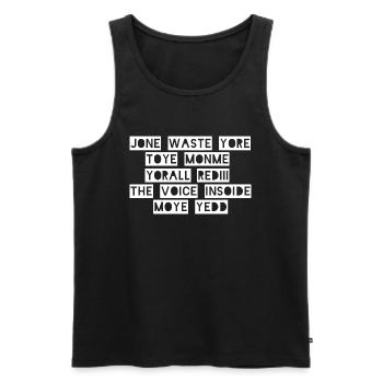 JONE WASTE YORE TOYE MONME YORALL REDIII THE VOICE - Männer Premium Bio Tank Top - Schwarz - Vorne - AI Model Male 178 light (178cm)