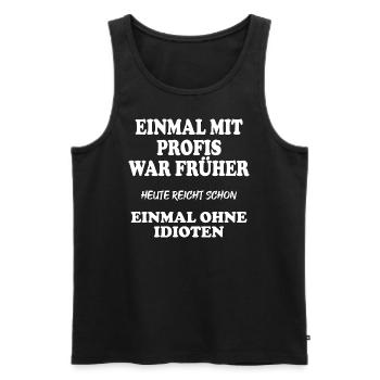 Once with professionals was in the past - Men's Premium Organic Tank Top - black - Front - AI Model Male 178 light (178cm)