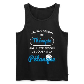 Pétanque - Pas besoin de thérapie besoin pétanque - Débardeur bio Premium Homme - noir - Devant - Michal (187cm)