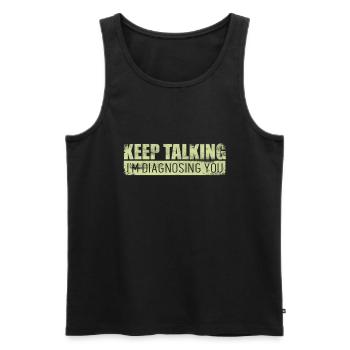 Keep Talking Im Diagnosing You Psychology Doctor - Men's Premium Organic Tank Top - black - Front - Michal (187cm)