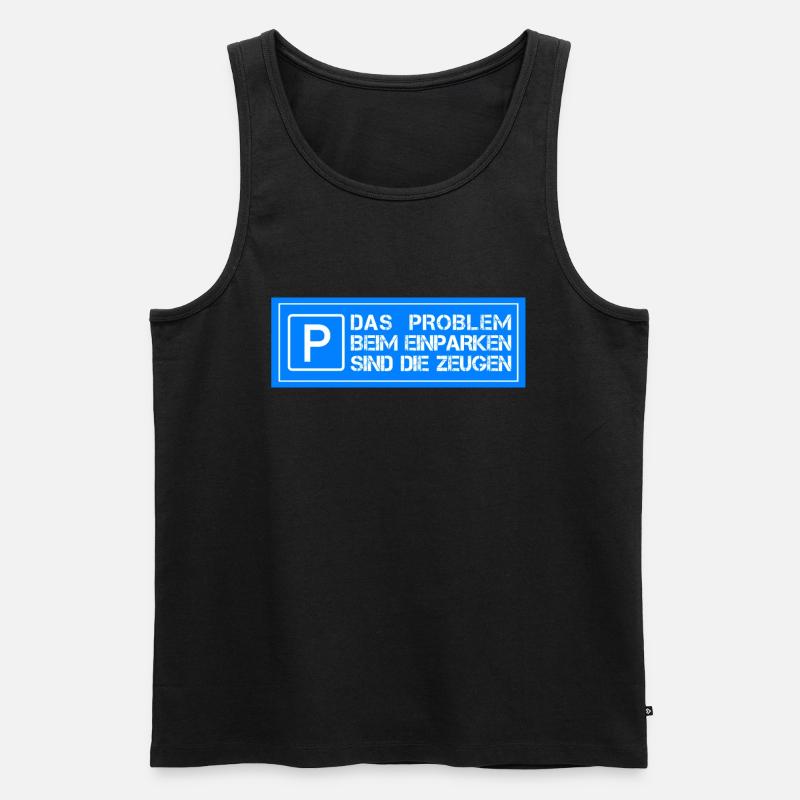 Das Problem beim einparken sind die Zeugen - Männer Premium Bio Tank Top - Schwarz