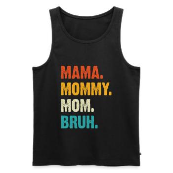 Mama Mommy Mom Bruh - Männer Premium Bio Tank Top - Schwarz - Vorne - Michal (187cm)