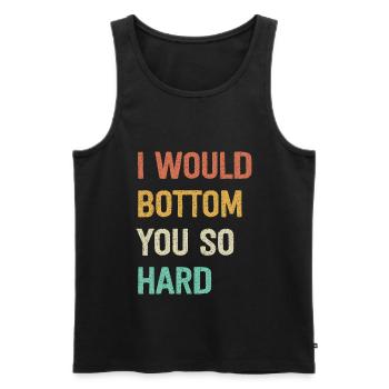 I Would Bottom You So Hard - Männer Premium Bio Tank Top - Schwarz - Vorne - AI Model Male 178 light (178cm)